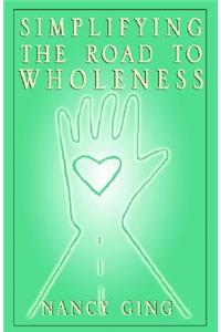 Simplifying the Road to Wholeness