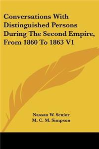 Conversations With Distinguished Persons During The Second Empire, From 1860 To 1863 V1