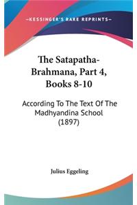 The Satapatha-Brahmana, Part 4, Books 8-10