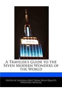A Traveler's Guide to the Seven Modern Wonders of the World
