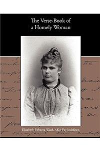 The Verse-Book Of A Homely Woman