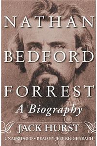 Nathan Bedford Forrest Lib/E: A Biography