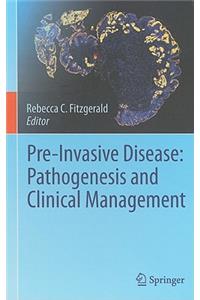 Pre-Invasive Disease: Pathogenesis and Clinical Management