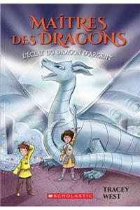 Maîtres Des Dragons: N° 11 - l'Éclat Du Dragon d'Argent