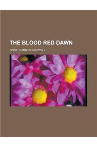 The Blood Red Dawn