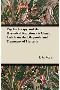 Psychotherapy and the Hysterical Reaction - A Classic Article on the Diagnosis and Treatment of Hysteria
