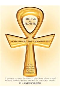 Forgive to Prosper
