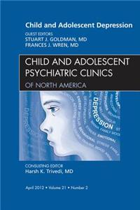 Child and Adolescent Depression, an Issue of Child and Adolescent Psychiatric Clinics of North America