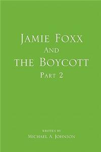 Jamie Foxx and the Boycott Part 2