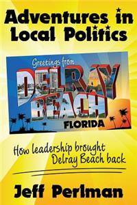 Adventures in Local Politics - How Leadership Brought Delray Beach Back