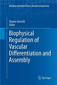 Biophysical Regulation of Vascular Differentiation and Assembly