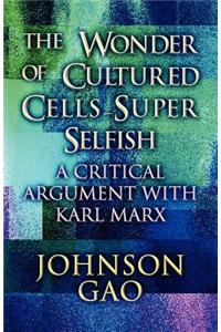 Wonder of Cultured Cells-Super Selfish