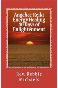 Angelic-Reiki Energy Healing 40 Days of Enlightenment