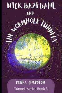 Nick Bazebahl and the Wormhole Tunnels