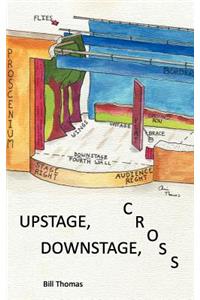 Upstage, Downstage, Cross