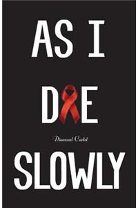 As I Die Slowly