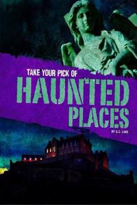 Take Your Pick of Haunted Places