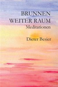 Brunnen Weiter Raum: Meditationen