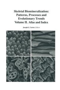 Skeletal Biomineralization: Patterns, Processes and Evolutionary Trends