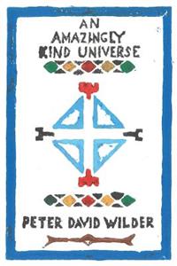 An Amazingly Kind Universe