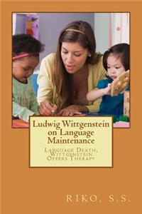 Ludwig Wittgenstein on Language Maintenance