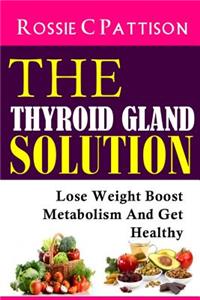 The Thyroid Gland Solution