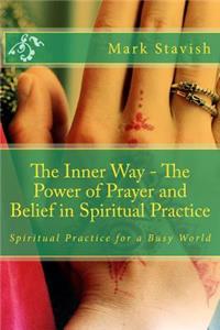 Inner Way - The Power of Prayer and Belief in Spiritual Practice
