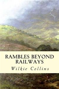 Rambles Beyond Railways
