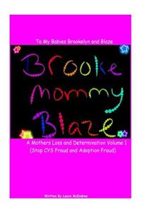 Letters to my babies Brookelyn and Blaze, A Mothers Loss and Determination