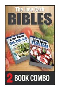 Low Carb Italian Recipes and Low Carb On-The-Go Recipes: 2 Book Combo