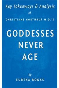 Key Takeaways & Analysis of Christiane Northrup M.D.'s Goddesses Never Age