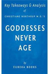 Key Takeaways & Analysis of Christiane Northrup M.D.'s Goddesses Never Age: The Secret Prescription for Radiance, Vitality, and Well-Being