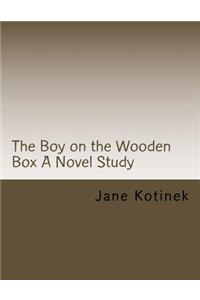 The Boy on the Wooden Box A Novel Study