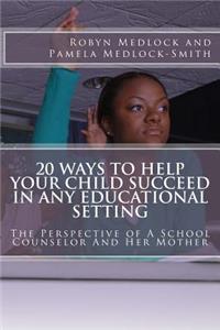 20 Ways To Help Your Child Succeed In Any Educational Setting