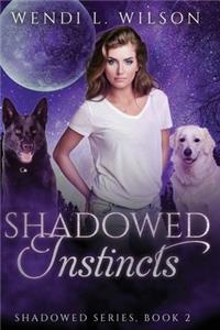 Shadowed Instincts: Shadowed Series Book 2