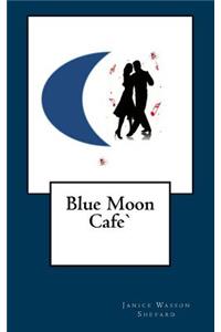 Blue Moon Cafe'