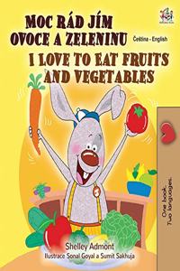 I Love to Eat Fruits and Vegetables (Czech English Bilingual Book for Kids)