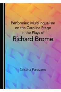 Performing Multilingualism on the Caroline Stage in the Plays of Richard Brome