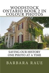 Woodstock Ontario Book 2 in Colour Photos