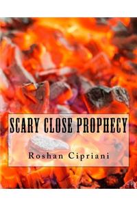 Scary Close Prophecy