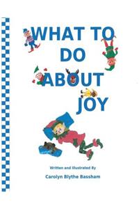 What To Do About Joy