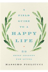 Field Guide to a Happy Life