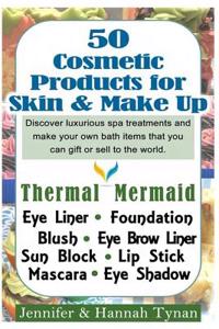 50 Cosmetics Products for Skin and Make Up: A Make Up Guide for Hobby or Business