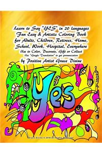 Learn to Say YES in 20 languages Fun Easy & Artistic Coloring Book for Adults, Children, Retirees, Home,