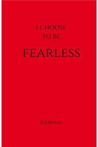 I Choose to Be Fearless Journal