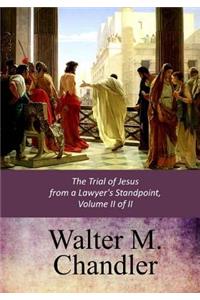 The Trial of Jesus from a Lawyer's Standpoint, Vol. II (of II)