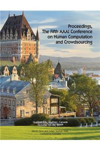 Proceedings, The Fifth AAAI Conference on Human Computation and Crowdsourcing (HCOMP 2017)