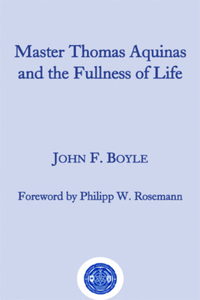 Master Thomas Aquinas and the Fullness of Life