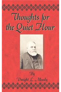 Thoughts for the Quiet Hour