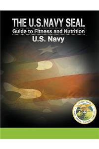 The U.S. Navy Seal Guide to Fitness and Nutrition
